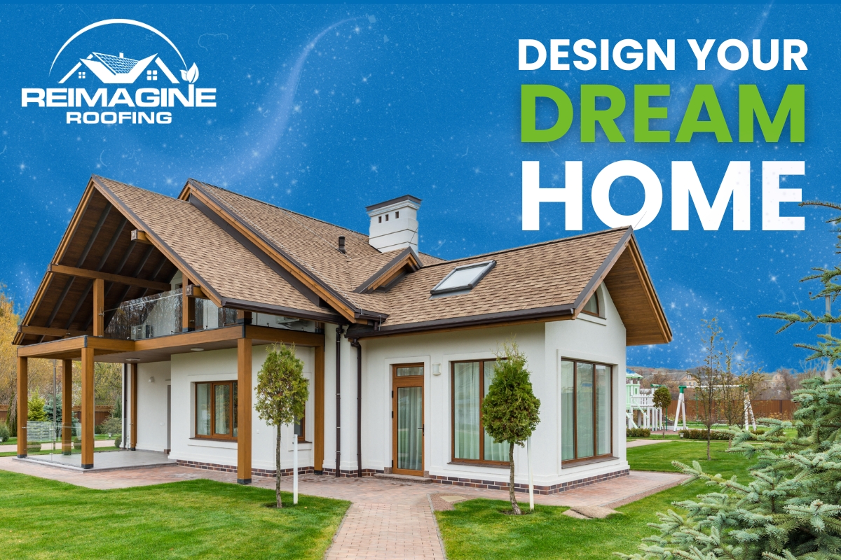 Design your dream roof reimagine roofing